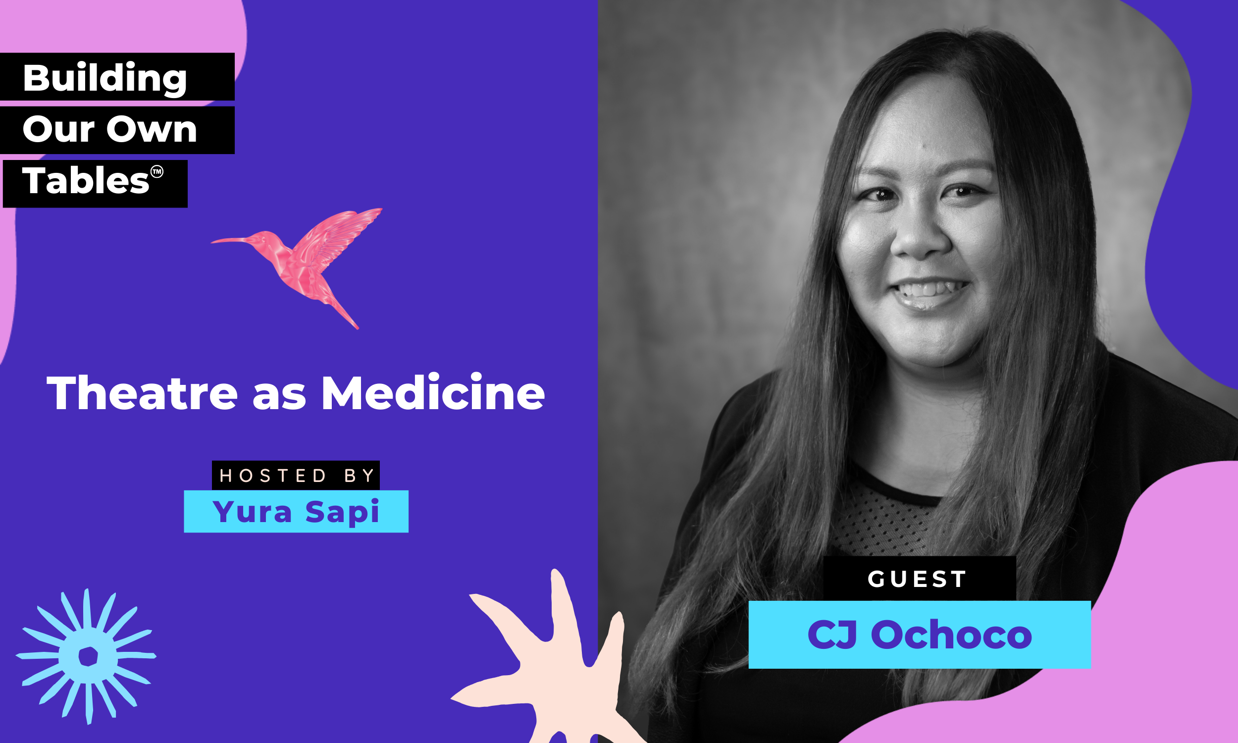 Ep 3: Theatre as Medicine with CJ Ochoco