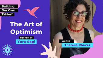 Ep 7: The Art of Optimism with Theresa Chavez