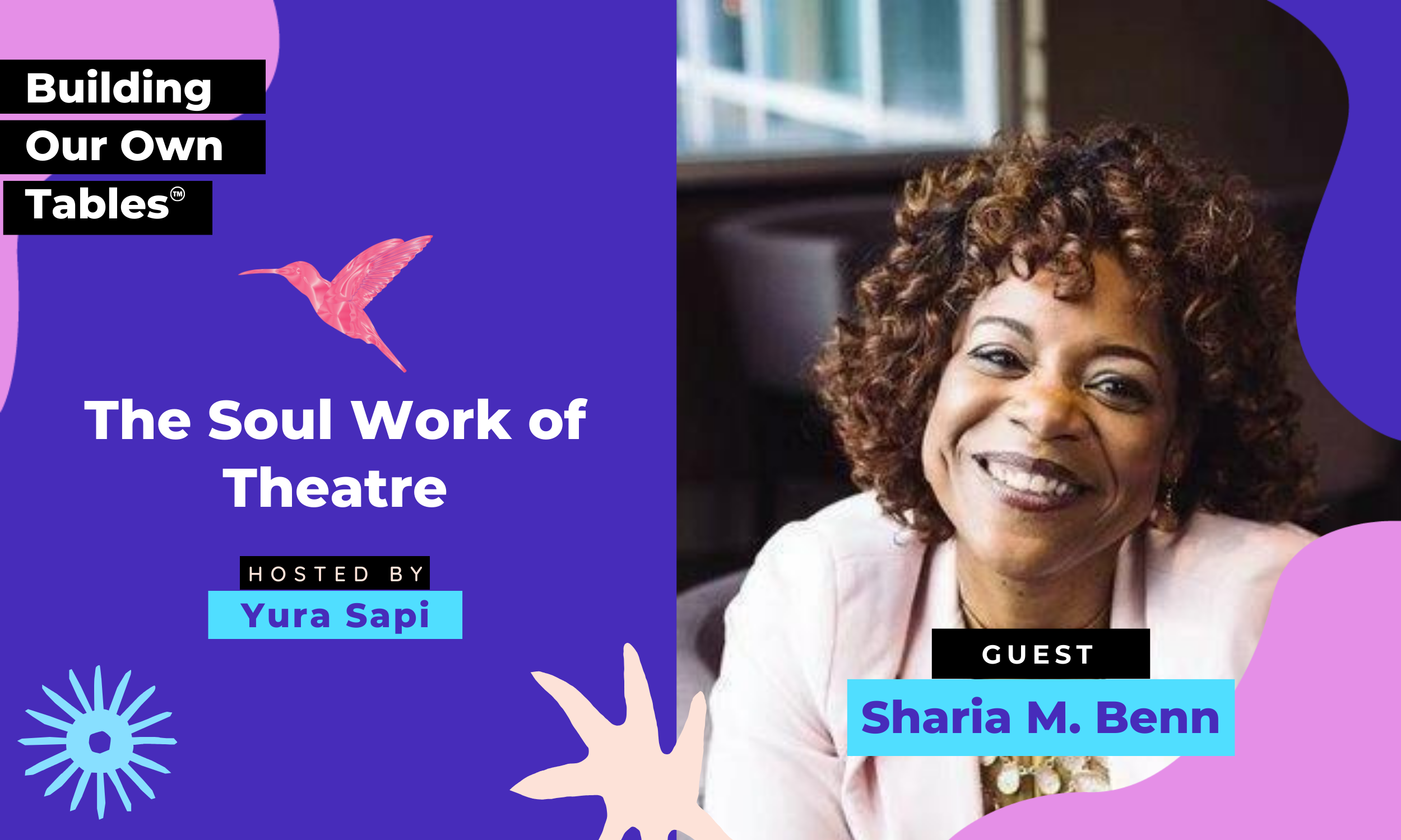 Ep 7: The Soul Work of Theatre with Sharia Benn