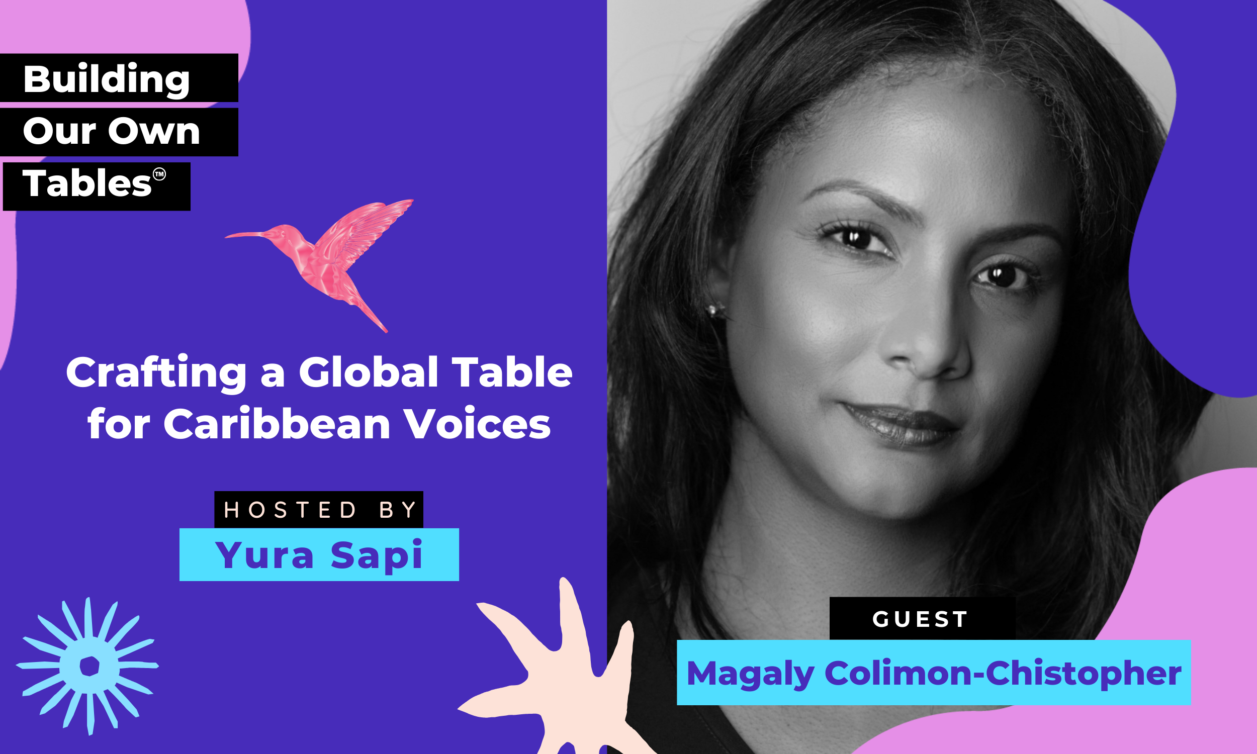 Ep 1: Crafting a Global Table for Caribbean Voices with Magaly Colimon-Christopher